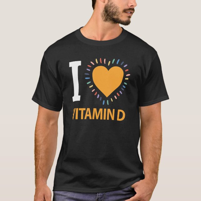 I Love Vitamin D T-Shirt (Front)