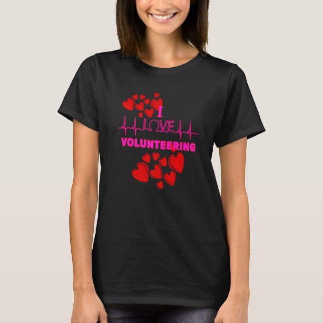 I Love Volunteering T-Shirt (Front)