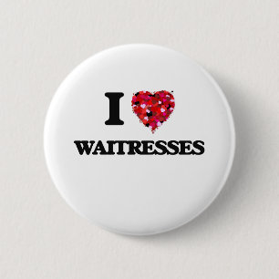 I love Waitresses 6 Cm Round Badge