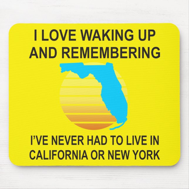 I Love Waking Up In Florida & Never Having To Live Mouse Mat (Front)