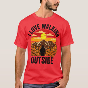 I Love Walking Outside Outdoor Mountain Hiking Hik T-Shirt