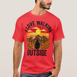 I Love Walking Outside Outdoor Mountain Hiking Hik T-Shirt