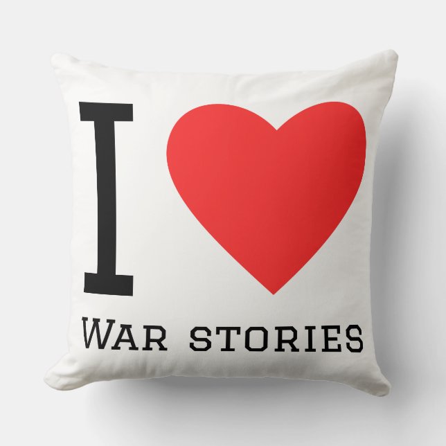 I love war stories cushion (Front)