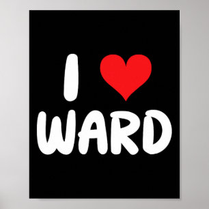 I Love Ward - Heart - Name Poster
