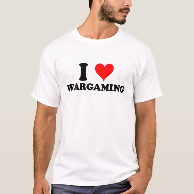 I Love Wargaming T-Shirt (Front)