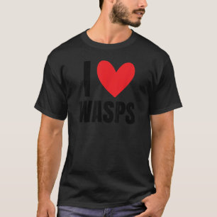I Love Wasps Bees Flying Insect Nest Hornet Stude T-Shirt