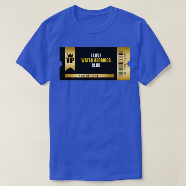 I Love Water Aerobics Club Ticket T-Shirt (Design Front)
