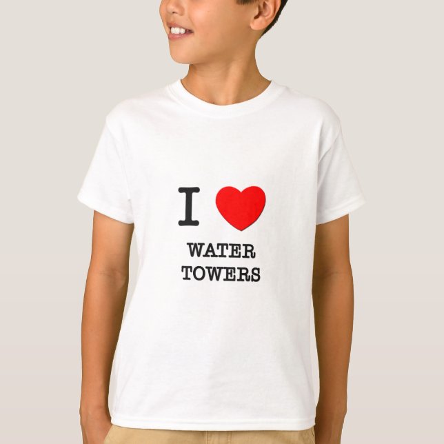 I Love Water Towers T-Shirt (Front)
