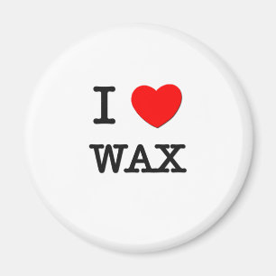 I Love Wax Magnet