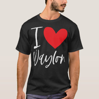 I Love Waylon Name Personalised Boy Man BFF Friend T-Shirt