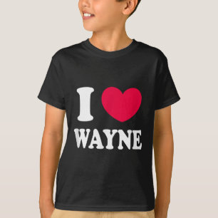 I Love Wayne T-Shirt