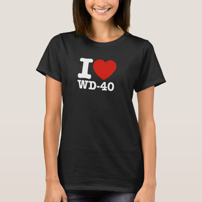 I Love WD 40 (Colourful) Funny Meme T-Shirt (Front)