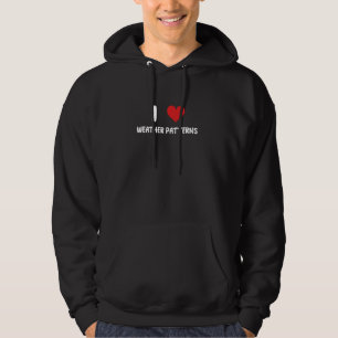 I Love Weather Patterns - Meteorologist Meteorolog Hoodie