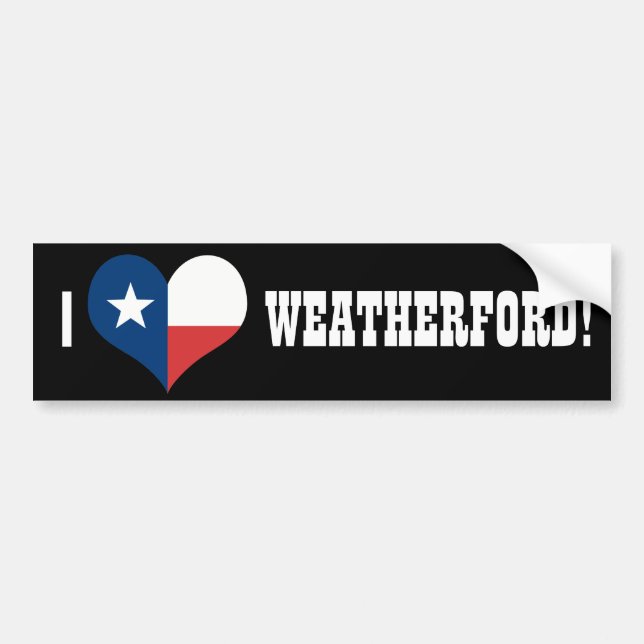 I LOVE WEATHERFORD TEXAS BUMPER STICKER (Front)