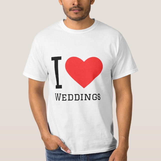 I love weddings  T-Shirt (Front)