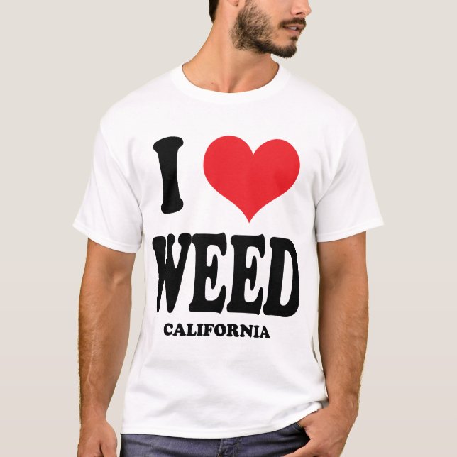 I Love Weed CA T-Shirt (Front)