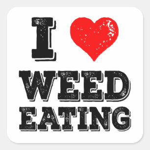 I Love Weed Eating Funny Yardwork Lawncare Square Sticker