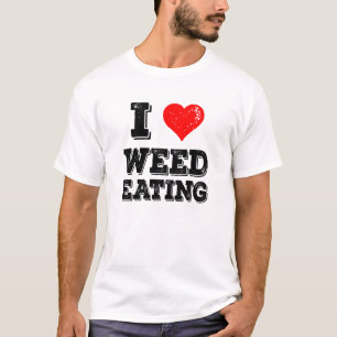 I Love Weed Eating Funny Yardwork Lawncare T-Shirt