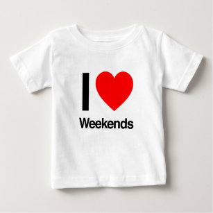i love weekends baby T-Shirt