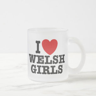 I Love Welsh Girls Frosted Glass Coffee Mug