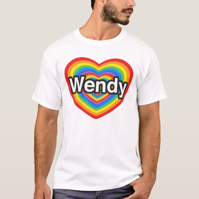 I love Wendy. I love you Wendy. Heart T-Shirt (Front)
