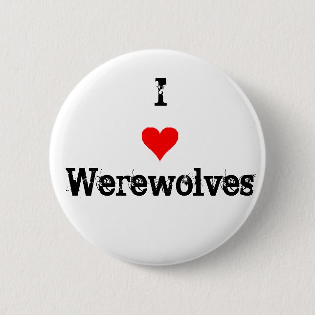 I Love Werewolves 6 Cm Round Badge (Front)