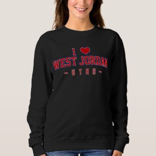 I Love West Jordan Utah Sweatshirt