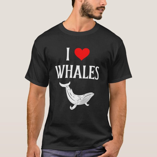 I Love Whales I Heart Whales Marine Mammal Whale T-Shirt (Front)