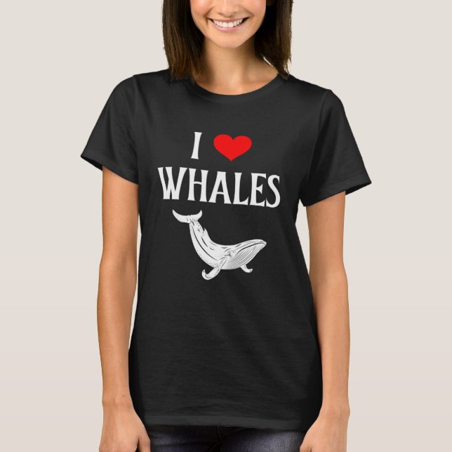 I Love Whales I Heart Whales Marine Mammal Whale T-Shirt (Front)