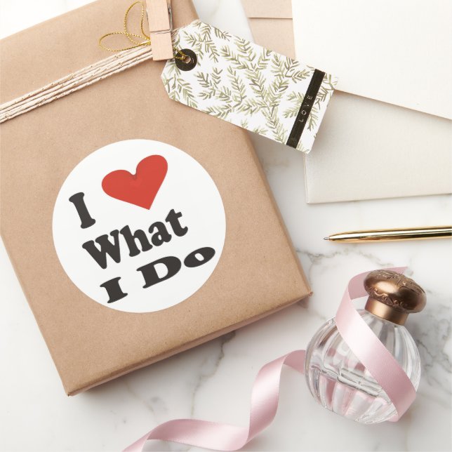 I Love What I Do Classic Round Sticker (Gifting)