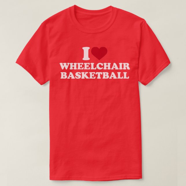 I love Wheelchair basketball T-Shirt (Design Front)