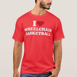 I love Wheelchair basketball T-Shirt