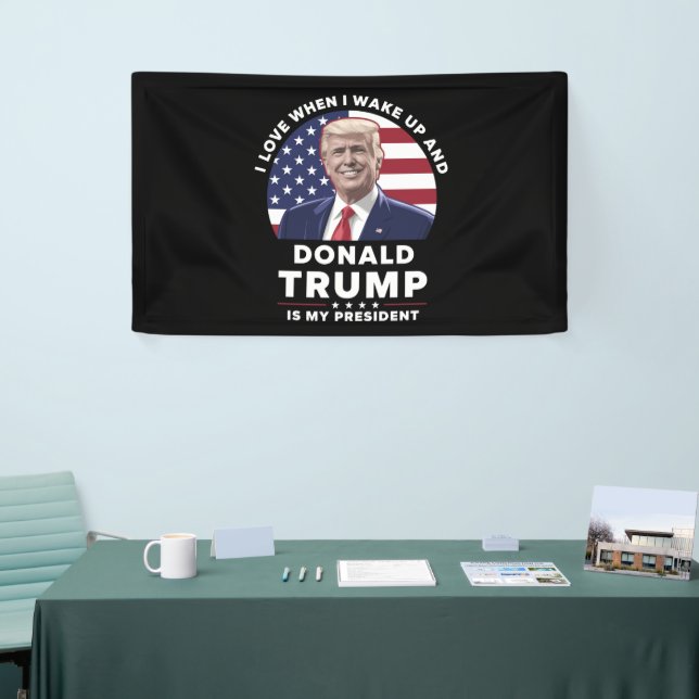 I Love When I Wake Up and Donald Trump My Presiden Banner (Tradeshow)