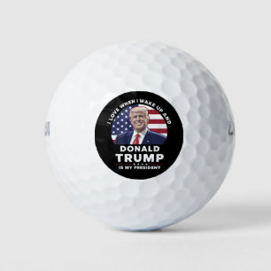 I Love When I Wake Up and Donald Trump My Presiden Golf Balls