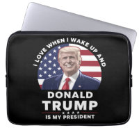 I Love When I Wake Up and Donald Trump My Presiden