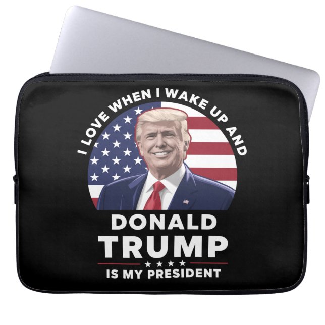 I Love When I Wake Up and Donald Trump My Presiden Laptop Sleeve (Front)