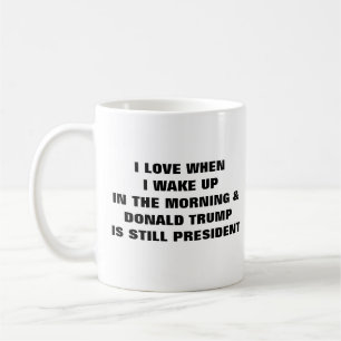 I LOVE WHEN I WAKE UP COFFEE MUG