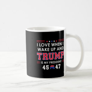 I Love When I Wake Up In The Morning Donald Trump  Coffee Mug