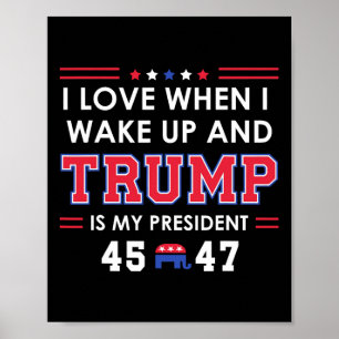 I Love When I Wake Up In The Morning Donald Trump  Poster