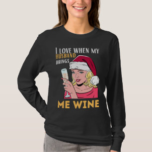 I Love When My Husband Brings Me Wine T-Shirt