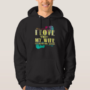I Love When My Wife Lets Me Buy More Guitars Guita Hoodie