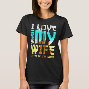 I Love When My Wife Lets Me Buy More Guitars Guita T-Shirt
