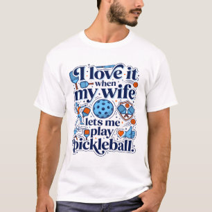 I Love When My Wife Pickleball Play T-Shirt