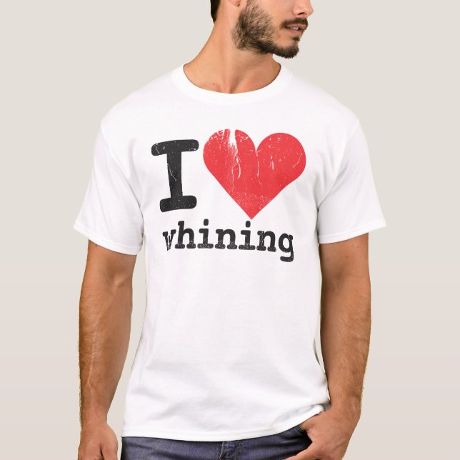 I love whining Basic T-Shirt (Front)