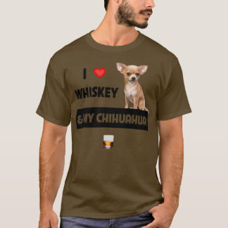 I Love Whiskey and My Chihuahua Mum Dad Dog T-Shirt