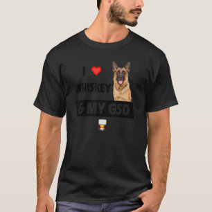 I Love Whiskey And My Gsd Mum Dad German Shepherd T-Shirt