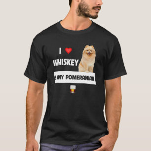 I Love Whiskey And My Pomeranian Mum Dad Dog Drink T-Shirt
