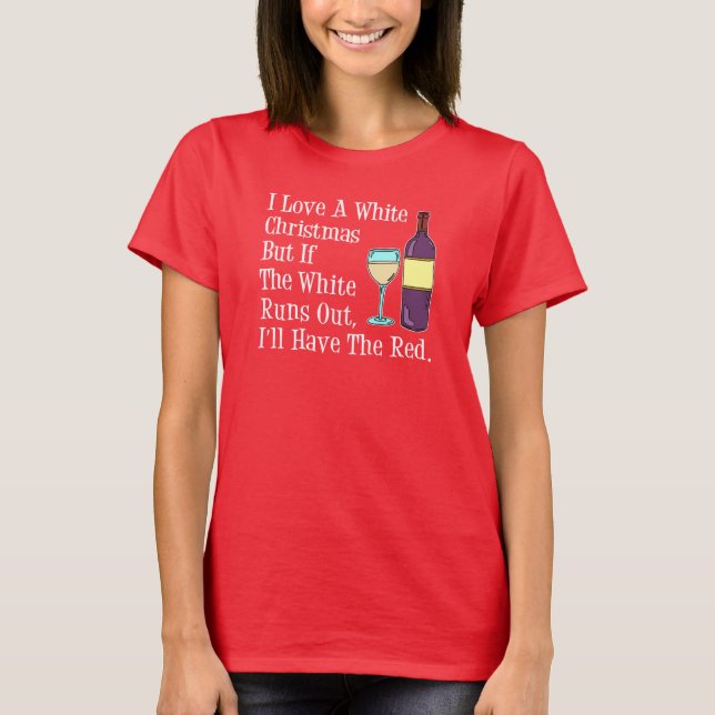 I Love White Christmas Wine Humour T-Shirt (Front)
