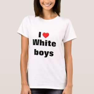 I Love Whiteboys T-Shirt