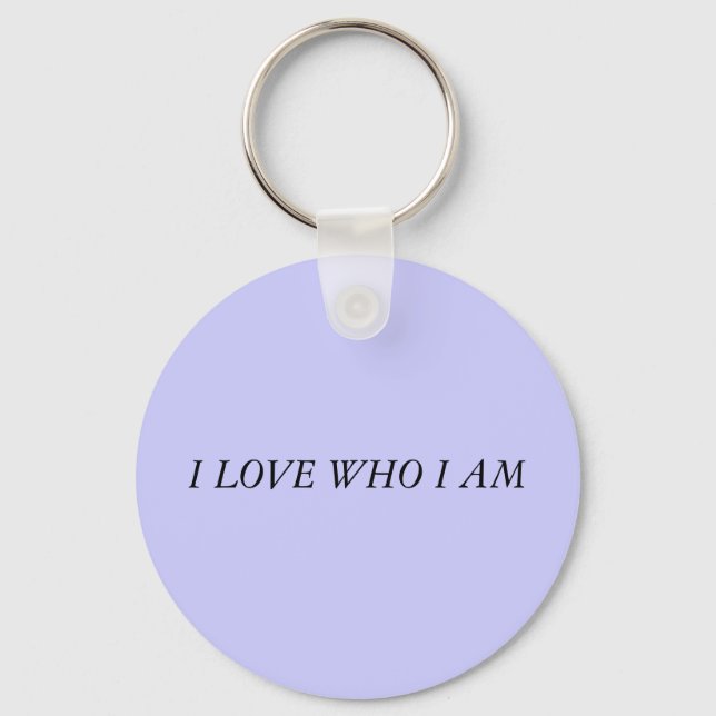 I LOVE WHO I AM KEY RING (Front)